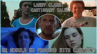 LARRY CLARK: EXTRAORDINARY OR EXPLOITATIVE?