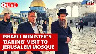 Israeli Minister Enters Controversial Al-Aqsa mosque, Receives Global Criticism | LIVE News