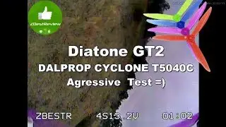 ✔ Diatone GT2, EMAX 2306 2750kv,  DALPROP CYCLONE T5040C Agressive Test!