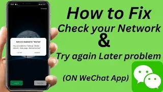 How to Fix Check Your Network Connection On WeChat App | How to Fix Try Again Later On WeChat | 2023