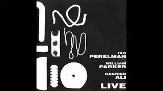 Ivo Perelman  William Parker  Rashied Ali