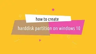 How to Create Hard-Disk Partition on Windows 10