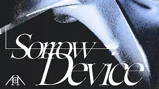 Sorrow Device [VISUALIZER]