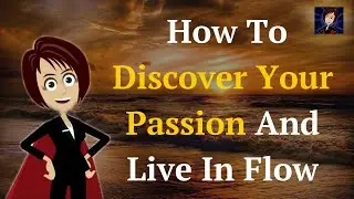 Abraham Hicks - How To Discover Your Passion And Live In Flow