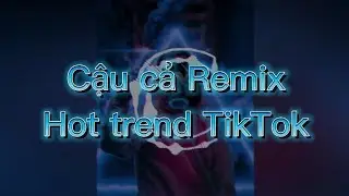 Cậu cả Remix | XAVI Phạm | Nhạc hot trend TikTok | LasTic TV
