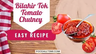 How To Make A Bilahir Tok  in Assamese Style | TANGY Tomato Chutney | Sweet and Sour Chutney