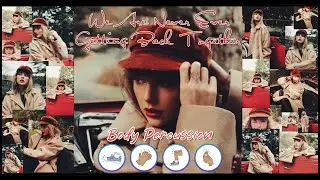 We Are Never Ever Getting Back Together by Taylor Swift Body Percussion