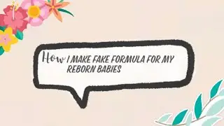 3 different ways on how to make fake baby formula for your reborn babies!