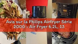 Avis sur la Philips Airfryer S&eacute;rie 2000 - Air Fryer 6.2L, 13 modes de cuisson, technologie RapidAir,