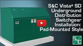 S&C Vista&reg; SD Underground Distribution Switchgear Installation: Pad-Mounted Style