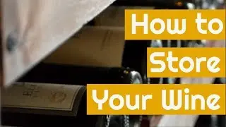 How to Store Wine at Home | Three Things to Consider