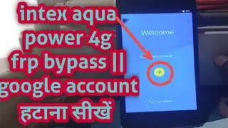intex aqua power 4g  frp bypass II intex aqua power google account कैसे हटाए || frp bypass intex mo