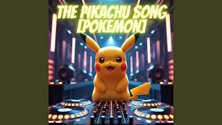 The Pikachu Song (Pokemon)