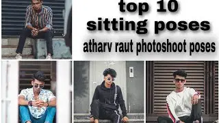 Top 10 sitting poses atharv raut ! Top 10 Instagram viral poses ! Best shootout sitting poses !
