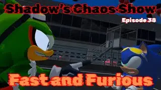 Fast and Furious | Shadow&rsquo;s Chaos Show Episode 38
