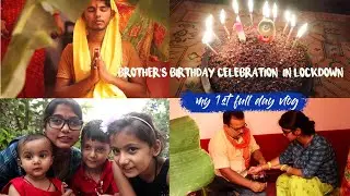 MY 1st Full Day Vlog |Brother's birthday celebration in lockdown |