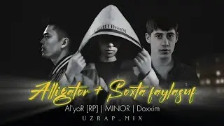 AlʼyoR ( RP ) & MinoR & Doxxim - Alligator | Soxta faylasuf ( UZRAP_MIX )
