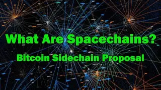 Spacechains: A Unique Bitcoin Sidechain Proposal
