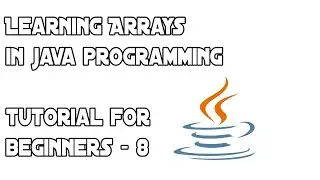 Learning Arrays in Java Programming (2022) | Java Tutorial for Beginners - 8 |