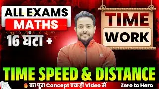 🔥COMPLETE TIME SPEED & DISTANCE ||✅TIME & WORK || ALL TYPES एक ही VIDEO में || Roshan Mishra sir