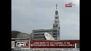 QRT: GMA News TV, sa channel 27 na mapapanood sa free TV simula June 4