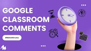 Mote - Google Classroom: Class Comments and Feedback. #moteminutes
