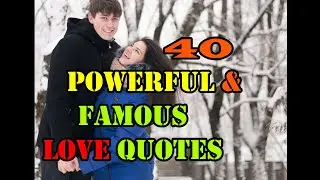 40 POWERFUL LOVE QUOTES/LINES FROM FAMOUS PEOPLE