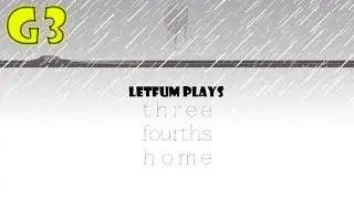 Letfum Plays | Three Fourths Home LONG Playthrough (PS4)