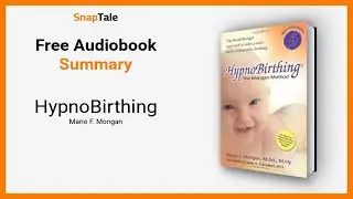 HypnoBirthing von Marie F. Mongan: 13 Minuten Zusammenfassung