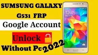 SAMSUNG Galaxy Grand Prime FRP Bypass / SM-G531 Google Account Unlock No Pc /Bypass easy trick 2022