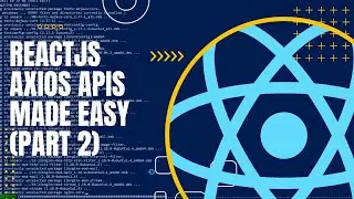 Reactjs Axios APIs made easy | Reactjs Authentication with API (Part Two)