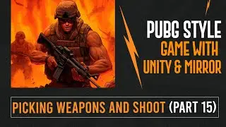 Picking Weapons And Shoot (Part 15) | Complete PUBG Style Multiplayer Game Development Course