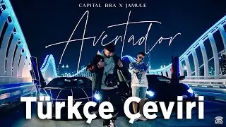 CAPITAL BRA X JAMULE - AVENTADOR [T&uuml;rk&ccedil;e &Ccedil;eviri]