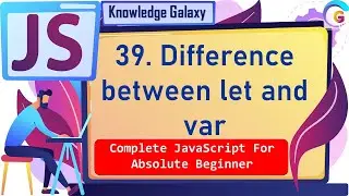 Difference between let and var in JavaScript #39 | Knowledge Galaxy | JavaScript 2021