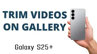 How to TRIM VIDEOS on the GALLERY App on the Galaxy S25+!