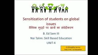 Sensitization of students on global issues. वैश्विक मुद्दों पर छात्रों को संवेदीकरण