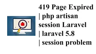 419 Page Expired | php artisan session Laravel | laravel 5.8 | session problem