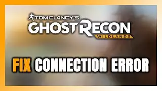 How to FIX Ghost Recon Wildlands Connection Error / Server Error!