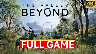 The Valley Beyond Gameplay Walkthrough Full Game PC 4K 60FPS No Commentary