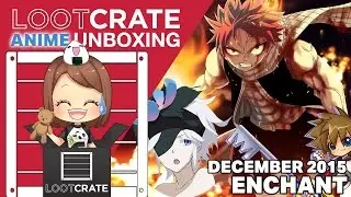 ANIME Lootcrate: Enchant - December 2015 Unboxing