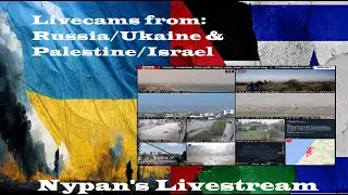 Live HD cams from: Russia/Ukraine & Palestine/Israel