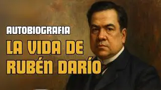 La vida de RUBÉN DARÍO - AUDIOLIBRO COMPLETO