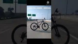GOWES DI TOLL CINERE - SERPONG...(SEBELUM DI BUKA UNTUK UMUM)..🚲🚲