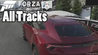 Forza Motorsport 6 - All Tracks , Every Track - 60 FPS [ HD ]