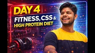 Day 4 | Fitness, CSS & High-Protein Diet | Self-Improvement @Kaizen0050