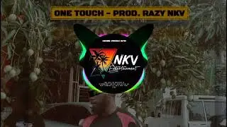 One Touch - Prod. RAZY NKV 🇵🇬