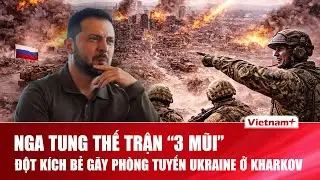 Thời sự Quốc tế tối 15/1: Nga tung thế trận “3 mũi”, đột kích bẻ gãy phòng tuyến Ukraine ở Kharkov