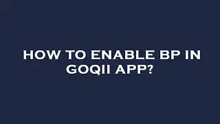 How to enable bp in goqii app?