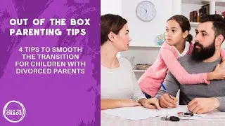 4 Tips to Smooth The Transition For Children With Divorced Parents