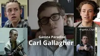 Shameless (Carl Gallagher) x Gansta Paradise
